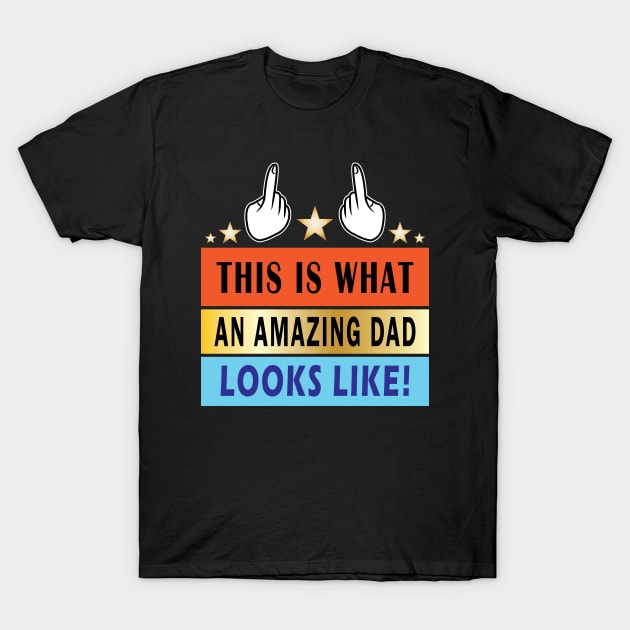 This Is What An Amazing Dad Looks Like T-Shirt by ArticArtac